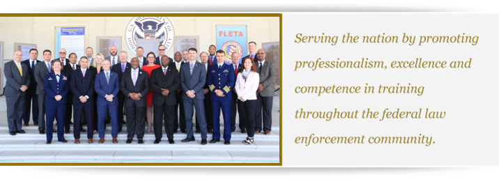 2018 photo of the FLETA Board of Directors 2018 photo of the FLETA Board of Directors with text to the right: Serving the nation by promoting professionalism, excellence, and competence in training throughout the federal law enforcement community